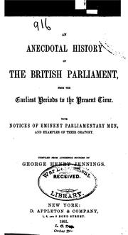 Cover of: anecdotal history of the British Parliament: from the earliest periods to the present time.  With notices of eminent parliamentary men, and examples of their oratory.