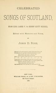 Cover of: Celebrated songs of Scotland: from King James V. to Henry Scott Riddell. Edited with memoirs and notes