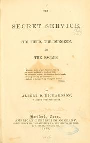 Cover of: The secret service, the field, the dungeon, and the escape.