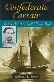 Cover of: Confederate  corsair: the life of Lt. Charles W. "Savez" Read