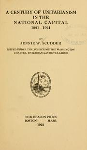 Cover of: A century of Unitarianism in the national capital, 1821-1921 by Jennie W. Scudder