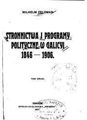 Cover of: Stronnictwa i programy polityczne w Galicyi, 1846-1906 by Wilhelm Feldman
