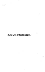 Cover of: Argus Fairbairn: in three volumes