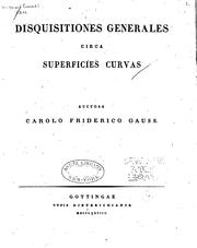 Cover of: Disquisitiones generales circa superficies curvas by Carl Friedrich Gauss