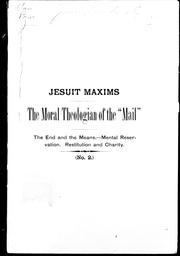 Cover of: The Moral theologian of the "Mail": the end and the means, mental reservation, restitution and charity