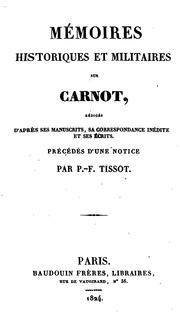 Cover of: Mémoires historiques et militaires sur Carnot: rédigés d'après ses manuscrits, sa correspondance ...
