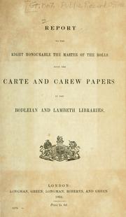 Cover of: Report to the Right Honourable the Master of the rolls: upon the Carte and Carew papers in the Bodleian and Lambeth libraries.