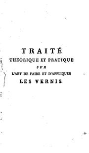 Traité théorique et pratique sur l'art de faire et d'appliquer les vernis by P. F. Tingry