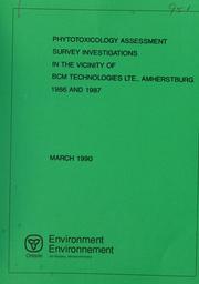 Cover of: Phytotoxicology assessment survey investigations in the vicinity of BCM Technologies Ltd., Amherstburg, 1986 and 1987 by George N. Vasiloff