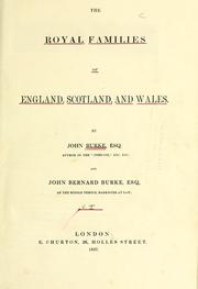 Cover of: The royal families of England, Scotland, and Wales: with their descendants, sovereigns and subjects