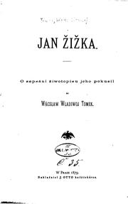 Cover of: Jan Žižka by Václav Vladivoj rytíř Tomek