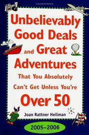 Cover of: Unbelievably Good Deals and Great Adventures That You Absolutely Can't Get Unless You're over 50, 2005-2006 (Unbelievably Good Deals and Great Adventures ... Absolutely Can't Get Unless You're over 50) by Joan Rattner Heilman