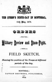 Cover of: The Queen's birth-day in Montreal, 24th May, 1879: orders for the military review and sham-fight : with a field sketch, showing the position of the troops at different periods of the day