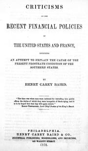 Cover of: Criticisms on the recent financial policies of the United States and France: including an attempt to explain the cause of the present prostrate condition of the Southern States