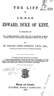 Cover of: The life of F.M., H.R.H. Edward, Duke of Kent by Anderson, W. J., Anderson, W. J.