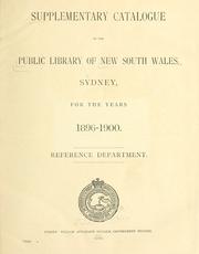Cover of: Supplementary catalogue of the public library of New South Wales, Sydney for the years 1896-1900