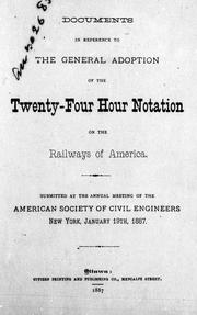 Cover of: Documents in reference to the general adoption of the twenty-four hour notation of the rail-ways of America