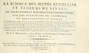 Cover of: La science des jeunes négocians et teneurs de livres; ou, Cours complet d'instructions élémentaires sur les opérations du commerce en marchandises et banque.