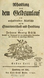 Cover of: Abhandlung von dem Geldsumlauf in anhaltender Rücksicht auf die Staatswirtschaft und Handlung.