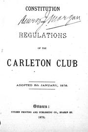Cover of: Constitution and regulations of the Carleton Club, adopted 5th January, 1876 by Carleton Club of Ottawa.