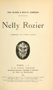 Cover of: Nelly Rozier: comédie en trois actes [par] Paul Bilhaud & Maurice Hennequin.