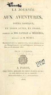 Cover of: journée aux aventures: opéra comique, en trois actes, en prose, paroles de Capelle et Mézières, musique de Méhul.  Représenté pour la première fois, sur le théatre royal de l'Opéra-comique