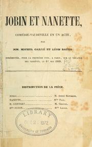Cover of: Jobin et Nanette, comédie-vaudeville en un acte.: Par Michel Carré et Léon Battu. représentée, pour la première fois, à Paris, sur le théatre des variétés, le ler mai 1849.