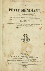 Cover of: petit mendiant: fait historique, en un acte, mélé de vaudevilles.  Par MM.***.