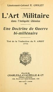 Cover of: art militaire dans l'antiquité chinoise [par] E. Cholet.: Une doctrine de guerre bimillenaire; tiré de la traduction du P. Amiot (1772).