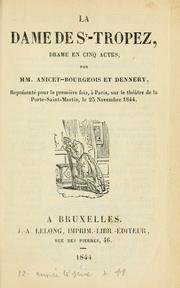 Cover of: dame de Saint-Tropez, drame en cinq actes.: Par MM. Anicet-Bourgeois et Dennery.  Représenté pour la première fois, à Paris, sur le théatre de la Porte-Saint-Martin, 12 23 novembre 1844.