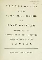 Cover of: Proceedings of the governor and council at Fort William, respecting the administration of justice amongst the natives in Bengal. by Bengal (India)
