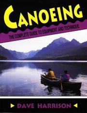 Cover of: Canoeing: the complete guide to equipment and technique