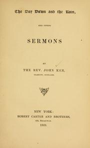 Cover of: The day dawn and the rain, and other sermons. by John Ker