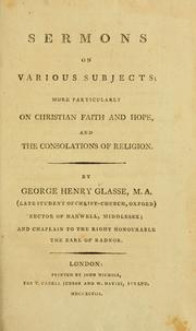 Cover of: Sermons on various subjects: more particularly on Christian faith and hope, and the consolations of religion.