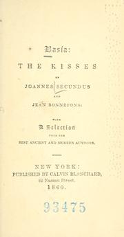 Cover of: Basia: the kisses of Joannes Secundua and Jean Bonnefons; with a selection from the best ancient and modern authors.
