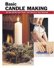 Cover of: Basic candle making: all the skills and tools you need to get started