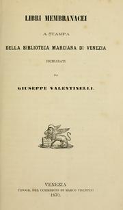 Cover of: Libri membranacei a stampa della Biblioteca marciana di Venezia, dichiarati da Giuseppe Valentinelli. by Venice. Biblioteca nazionale marciana