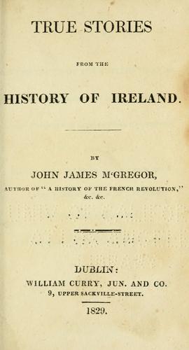 True stories from the history of Ireland by John James McGregor