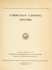 Cover of: Community canning centers by [prepared by the Production and Marketing Administration, United States Department of Agriculture].