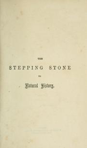 Cover of: The stepping stone to natural history: vertebrate or back-boned animals ...