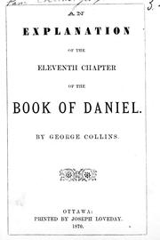 Cover of: An explanation of the eleventh chapter of the book of Daniel by by George Collins.