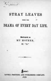 Cover of: Stray leaves from the drama of every day life by by "R".