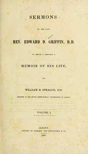 Cover of: Sermons by the late Rev. Edward D. Griffin, D.D.: to which is pre fixed a memoir of his life