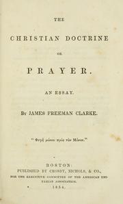 Cover of: The Christian doctrine of prayer by James Freeman Clarke