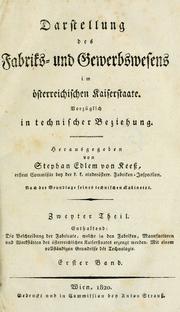 Cover of: Darstellung des Fabriks- und Gewerbswesens in österreichischen Kaiserstaate: vorzüglich in technischer Beziehung