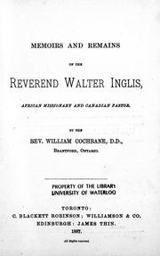 Cover of: Memoirs and remains of the Reverend Walter Inglis, African missionary and Canadian pastor