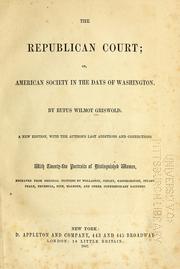 Cover of: The Republican court: or, American society in the days of Washington / by Rufus Wilmot Griswold.