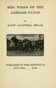 Cover of: Mrs. Wiggs of the cabbage patch. by Alice Caldwell Hegan Rice