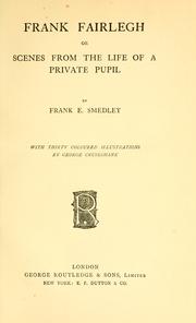 Cover of: Frank Fairlegh, or, Scenes from the life of a private pupil