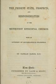 Cover of: The present state, prospects and responsibilities of the Methodist Episcopal Church. | Nathan Bangs
